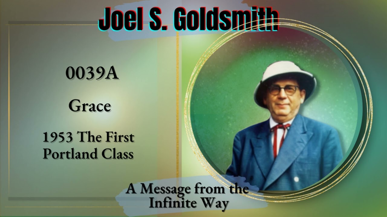 Joel Goldsmith: Grace As Your Sufficiency ~ Spiritual Freedom from Material Dependency ~ 0039A