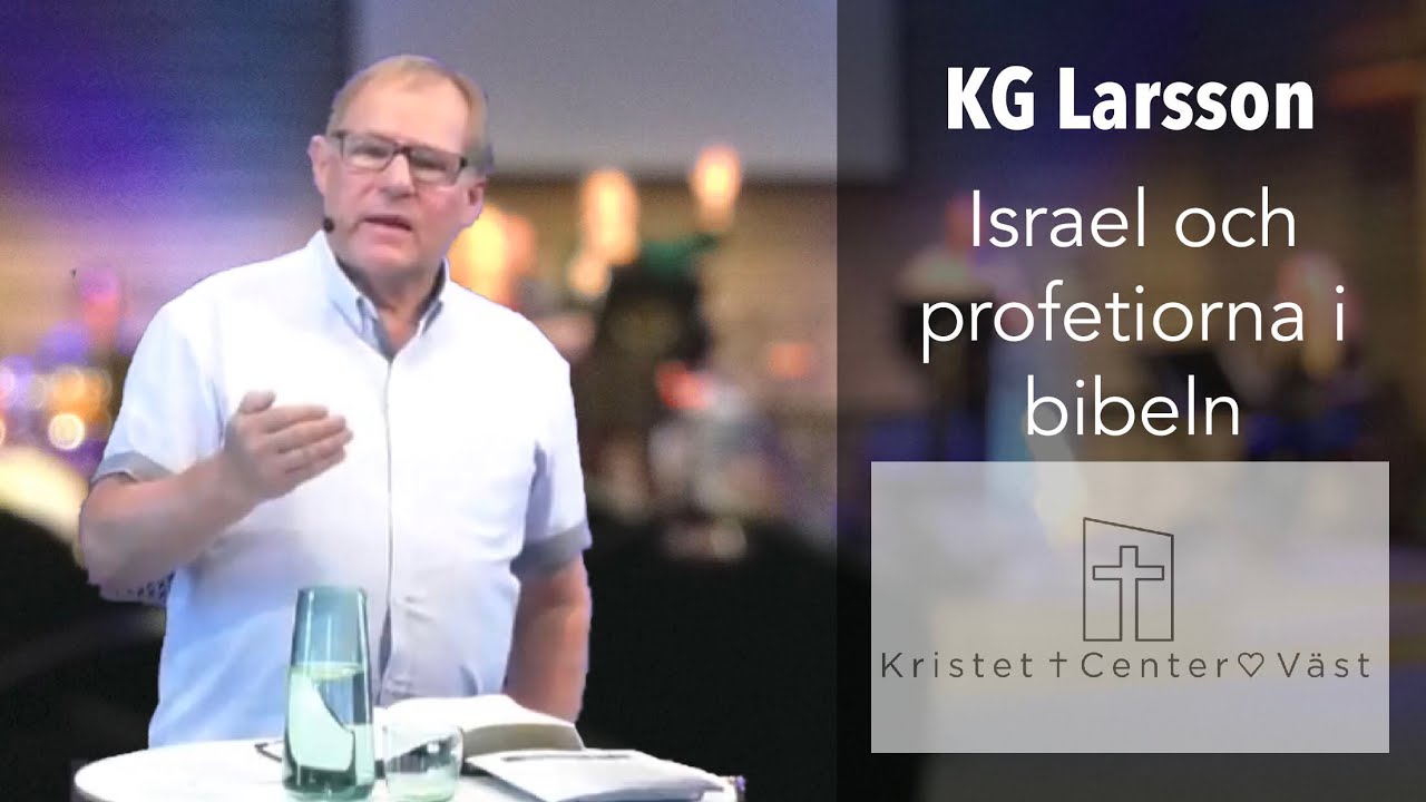 ”Israel och profetiorna i bibeln – del3” -  KG Larsson