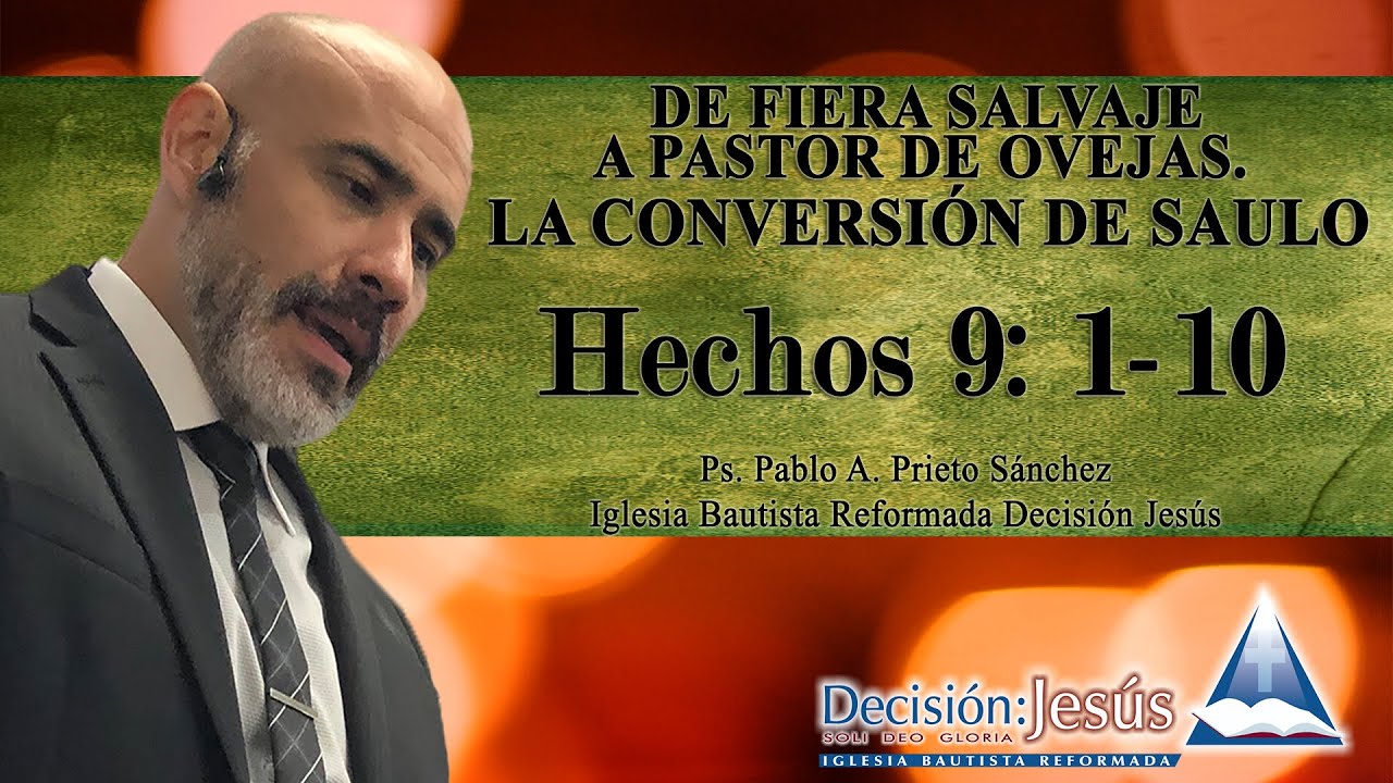 Hechos 9: 1-10  De Fiera Salvaje a Pastor de Ovejas: La conversión de Saulo