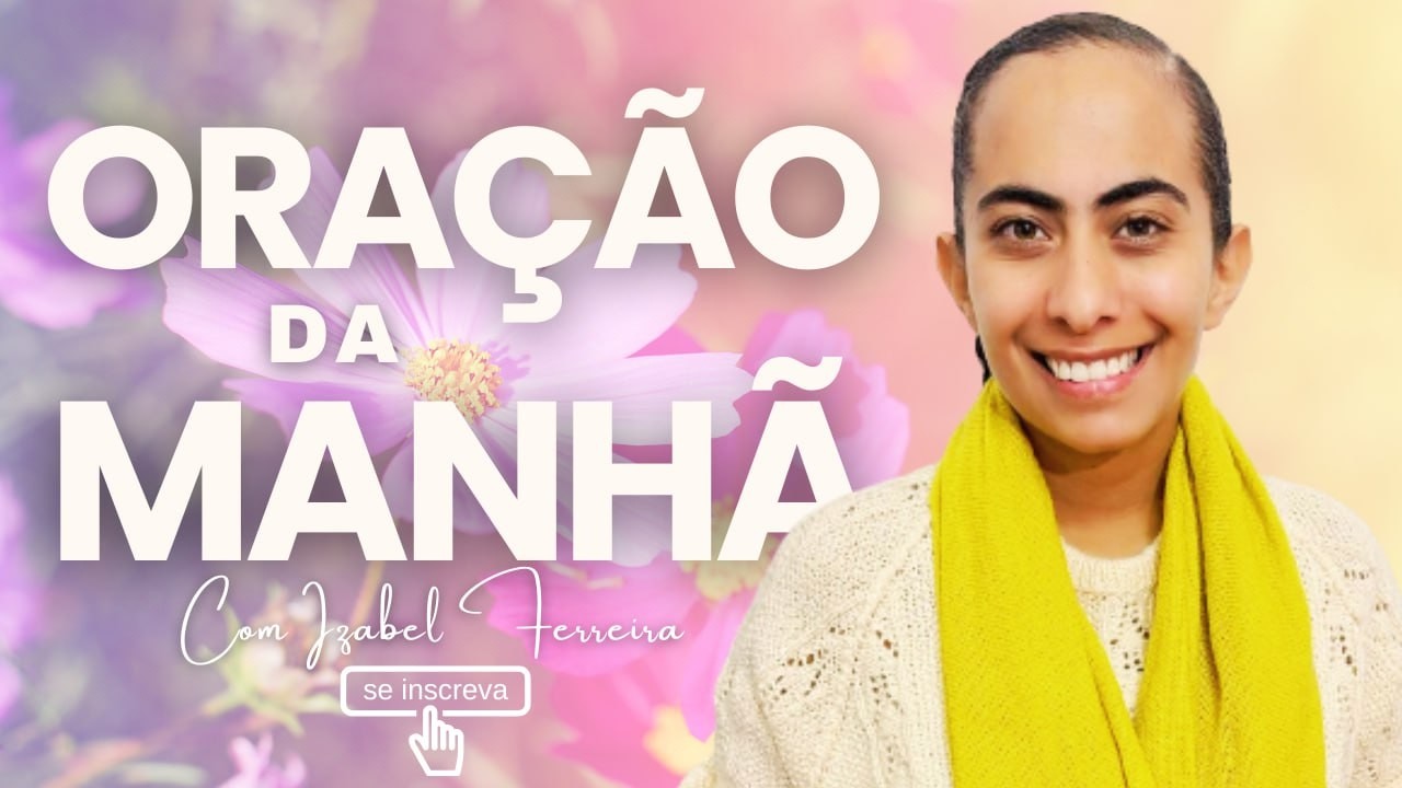 20/02/2026 - ORAÇÃO DA MANHÃ COM IZABEL FERREIRA ‪@IzabelFerreira