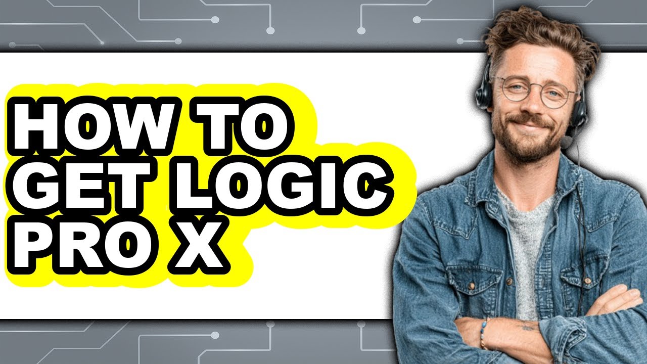 How to Get Logic Pro X - Easy Guide