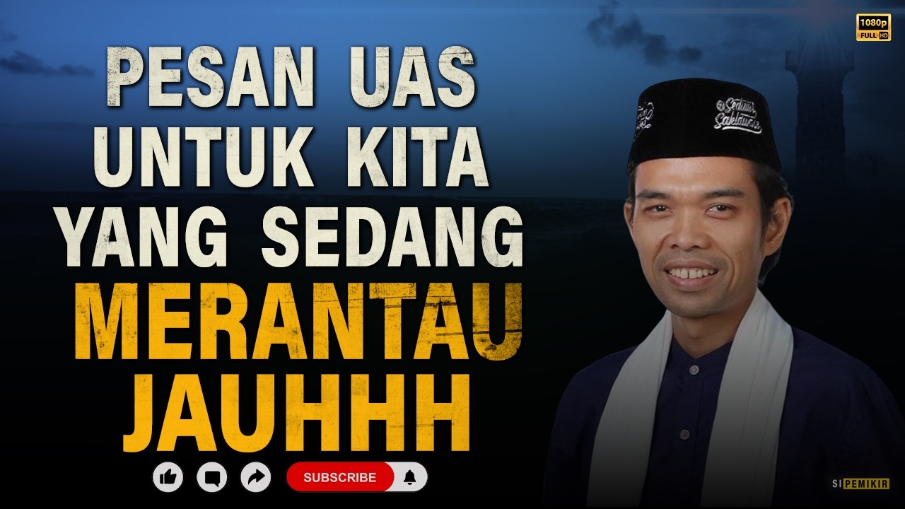 SIMAK INI! Untuk Yang Sedang Merantau | Kajian Ustadz Abdul Somad #ustadzabdulsomad