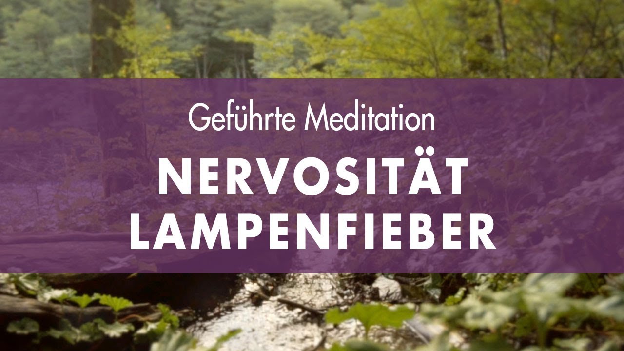 Geführte Meditation gegen Nervosität, Aufregung und Lampenfieber