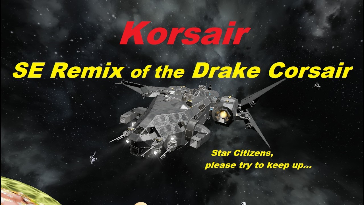 Korsair - The Space Engineers answer to the Star Citizen Corsair