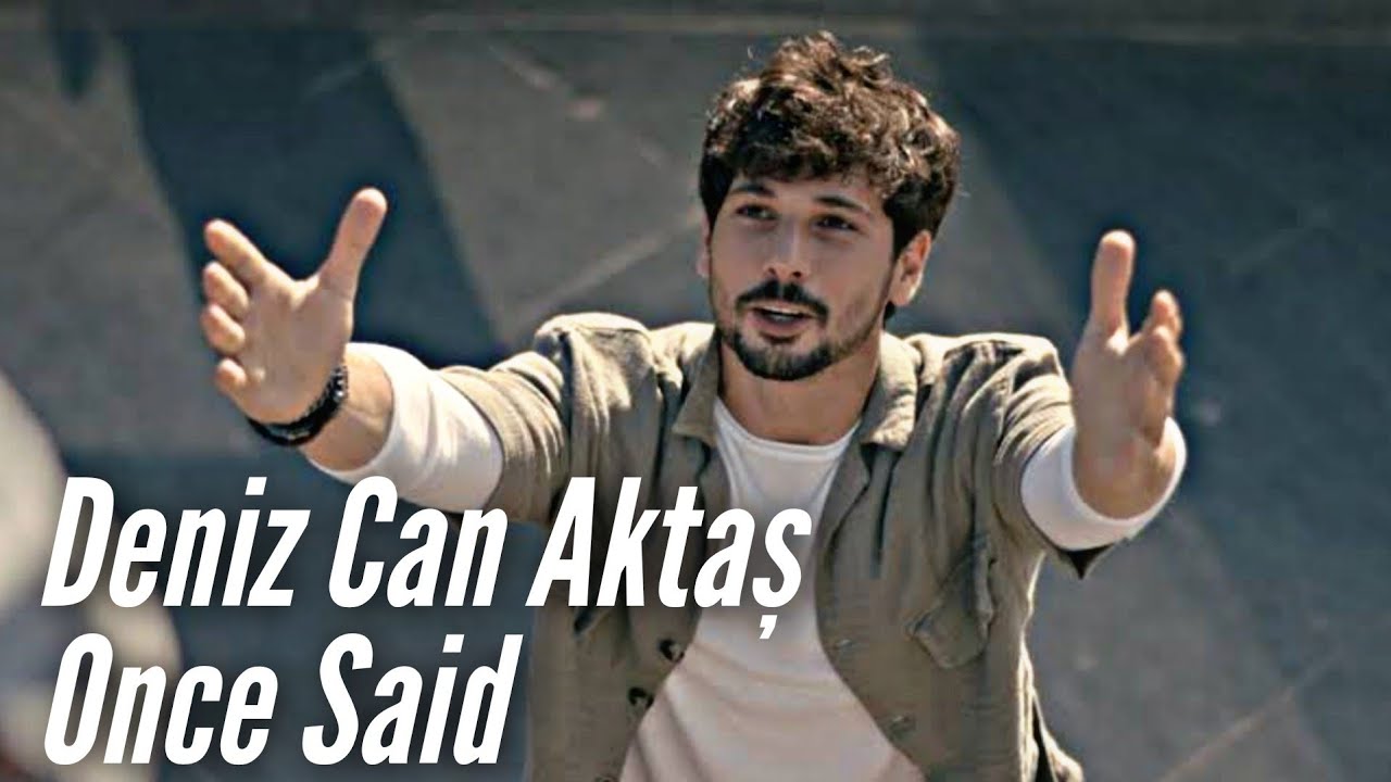 Deniz Can Aktaş Once Said