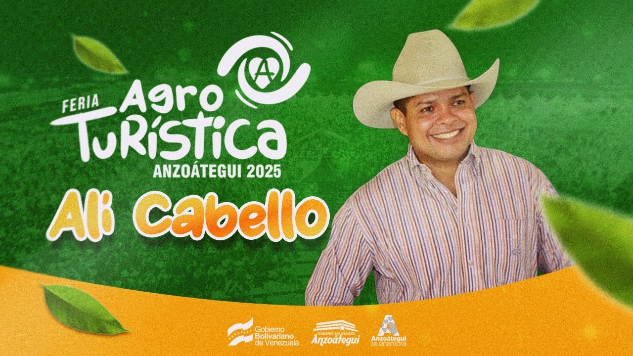 FERIA AGROTURÍSTICA ANZOÁTEGUI 2025 ALÍ CABELLO