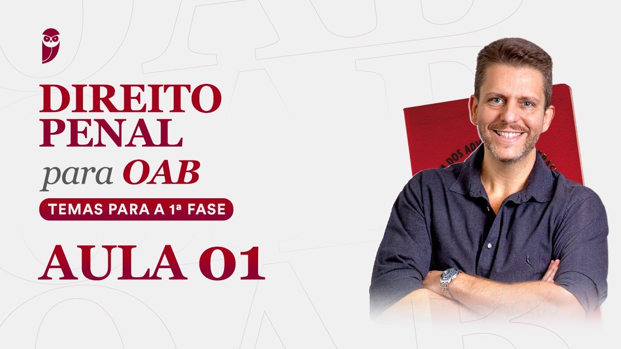 1&ordf; Fase OAB - DIREITO PENAL - Aula 1