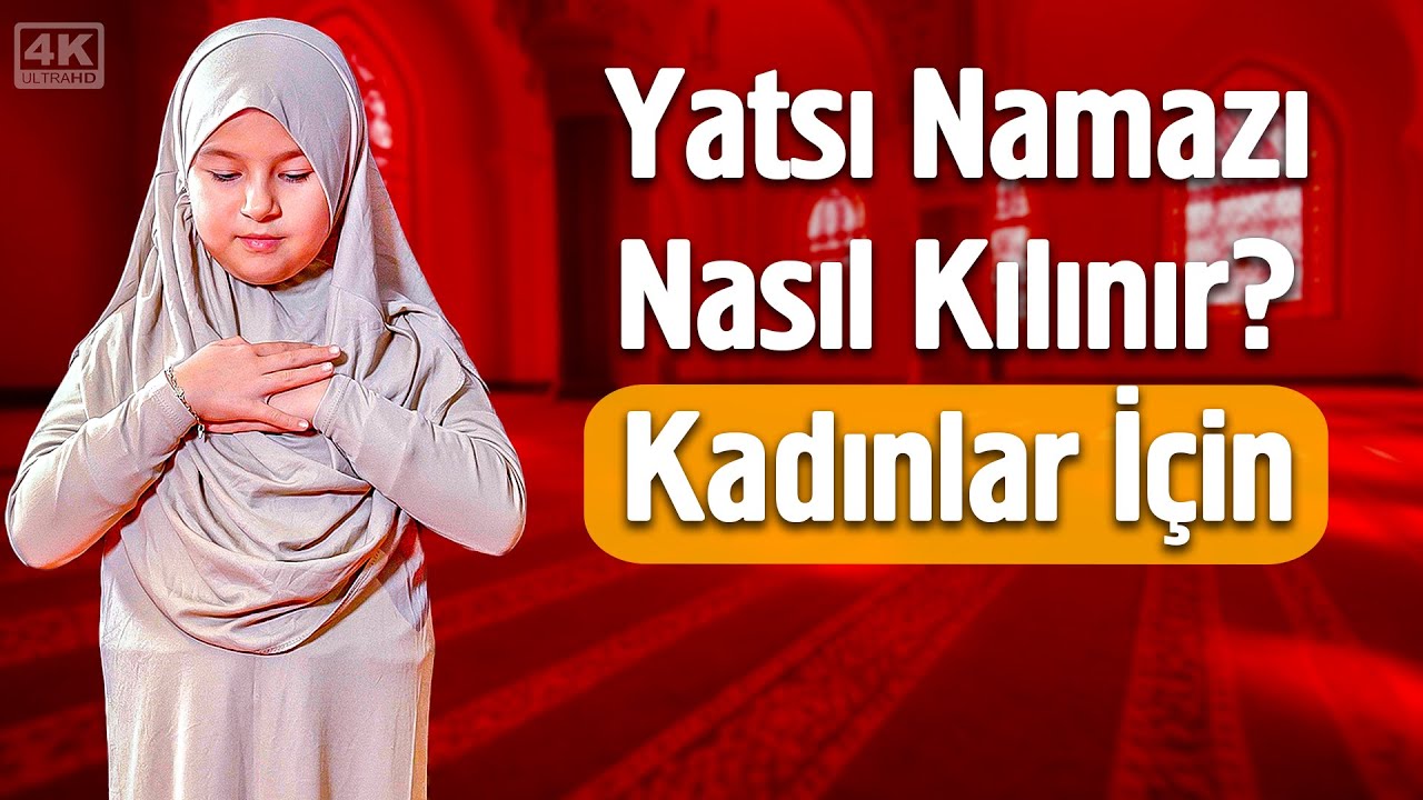 Kadınlar İçin Yatsı Namazı Nasıl Kılınır?