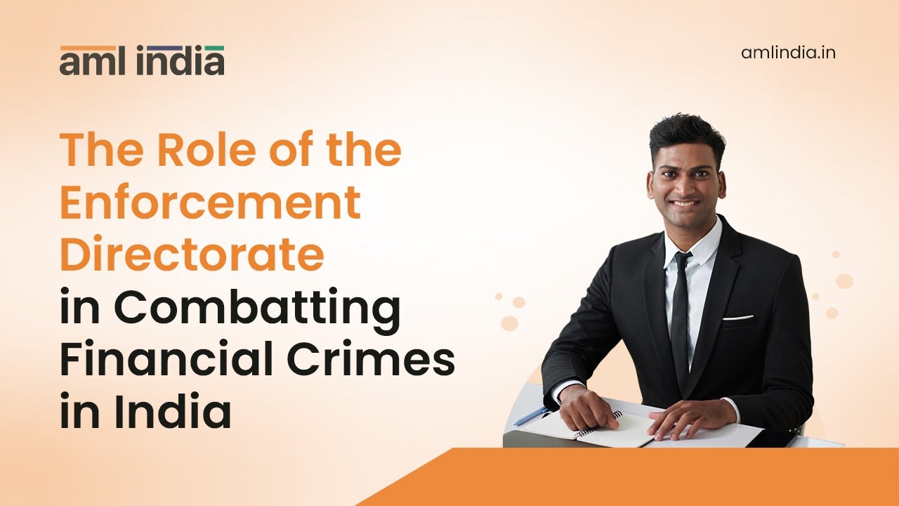 The Role of the Enforcement Directorate in Combatting Financial Crimes in India | AML India