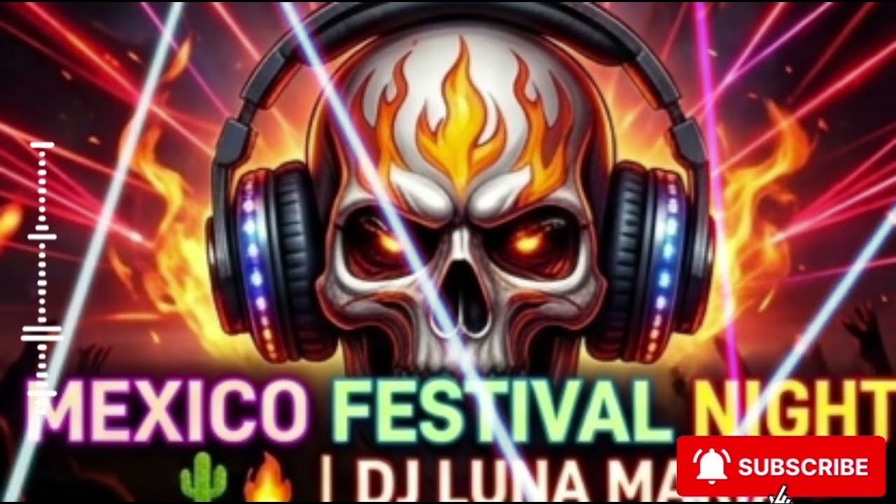 💥 MEXICO FESTIVAL NIGHT 🌵🔥 | DJ LUNA MARIA