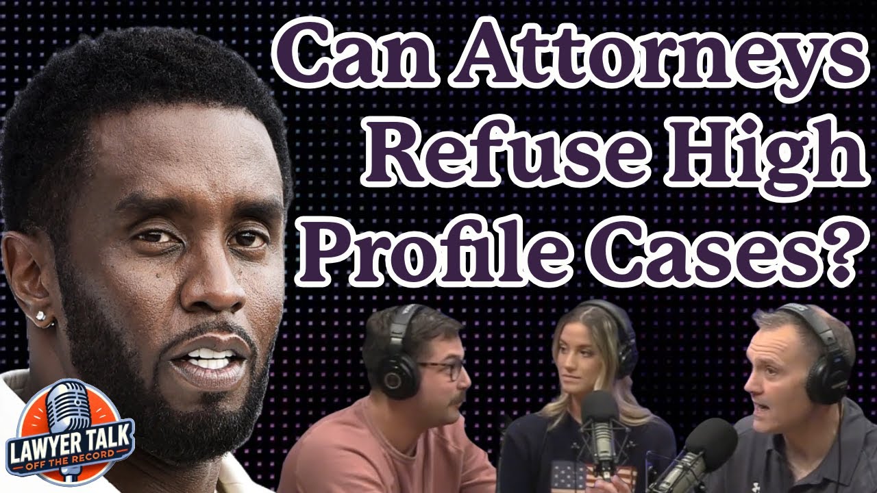 Can Attorneys Refuse High Profile Cases?