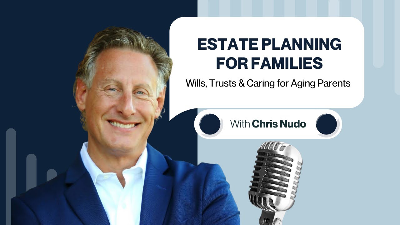 Estate Planning for Families: Wills, Trusts & Caring for Aging Parents.