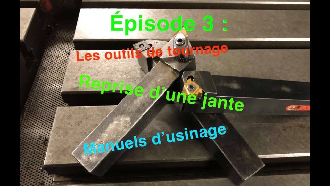 Épisode 3 : les outils de tournage, reprise d’une jante, Manuel d’usinage
