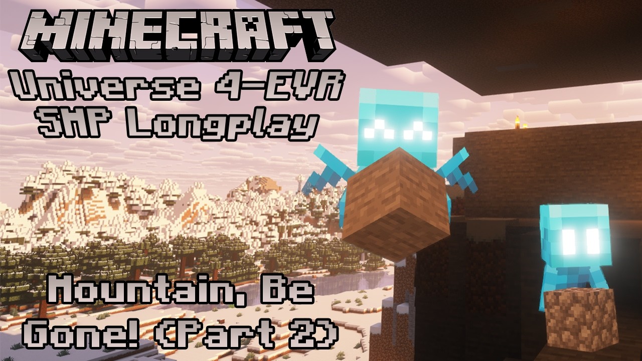Mountain, Be Gone! (Part 2) (EP46) - Universe 4-EVR SMP - Minecraft Longplay (No Commentary)