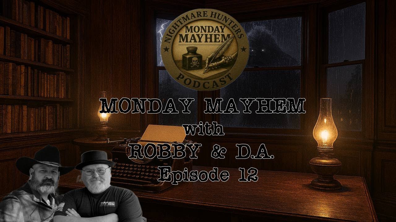 The Nightmare Hunter Podcast Presents – Monday Mayhem – Episode 12