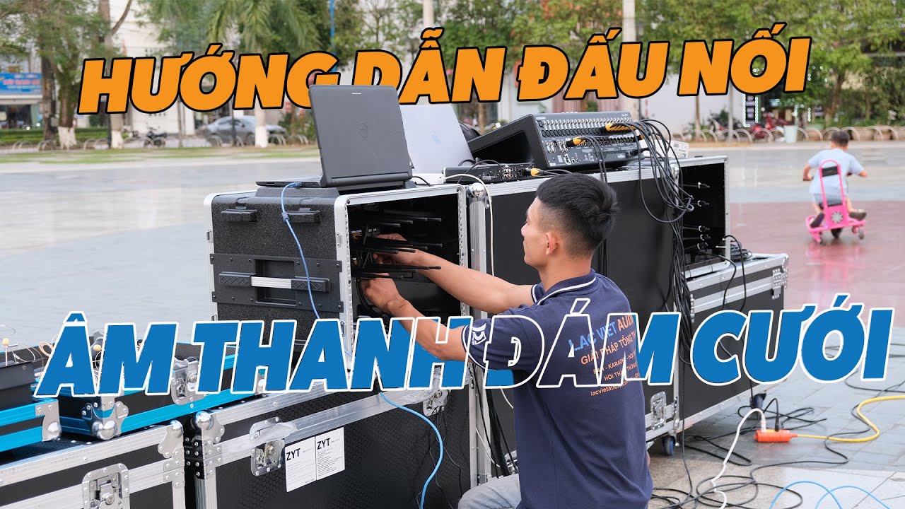 hướng dẫn tự đấu nối dàn âm thanh đám cưới, sân khấu | LẠC VIỆT AUDIO | 0989 68 2236