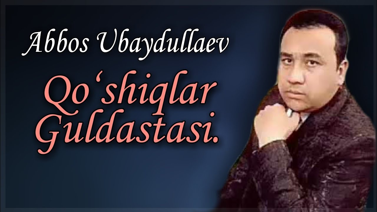Abbos Ubaydullaev qo‘shiqlari Аббос Убайдуллаев қўшиқлар.