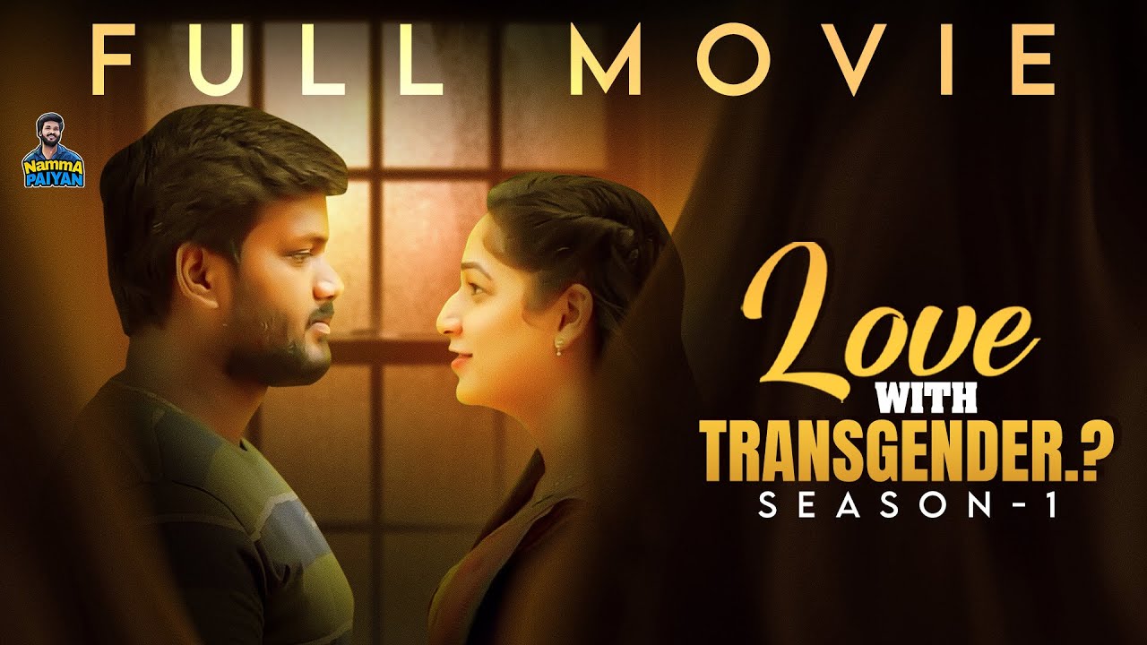 Love With Transgender..? | Season1 | Full Movie | Namma Paiyan