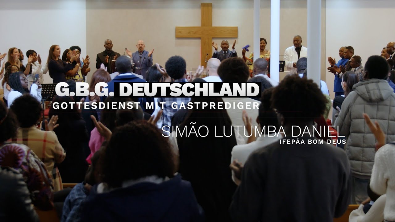 G.B.G. Gottesdienst mit Gastprediger Apostel Simão Lutumba Daniel