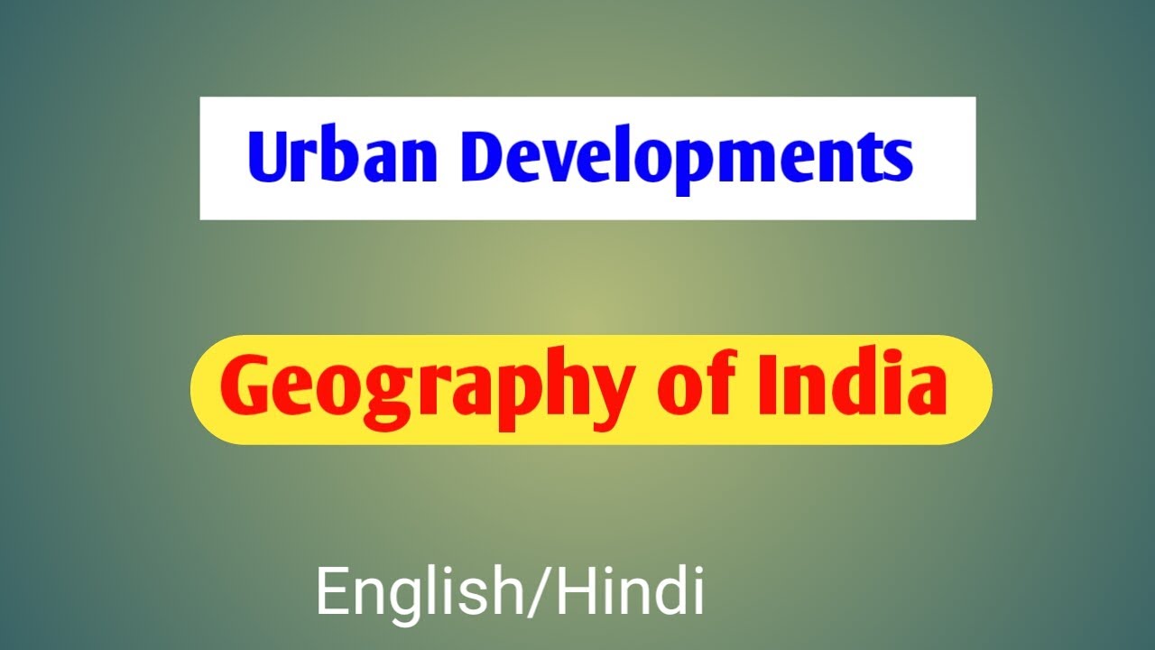 Urban development’s UPSC | Settlements | Geography of India
