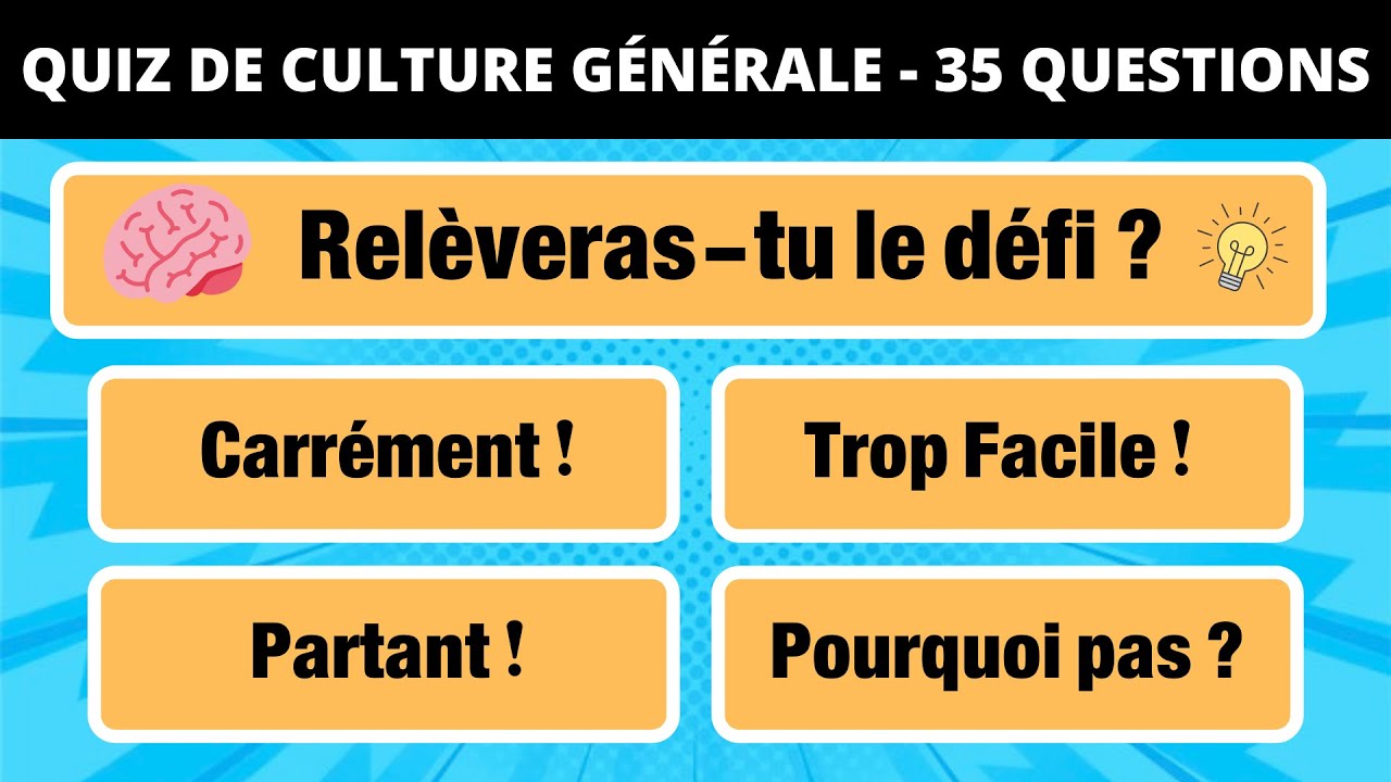 QUIZ CULTURE GENERALE : 35 Questions - Testez votre Culture G !