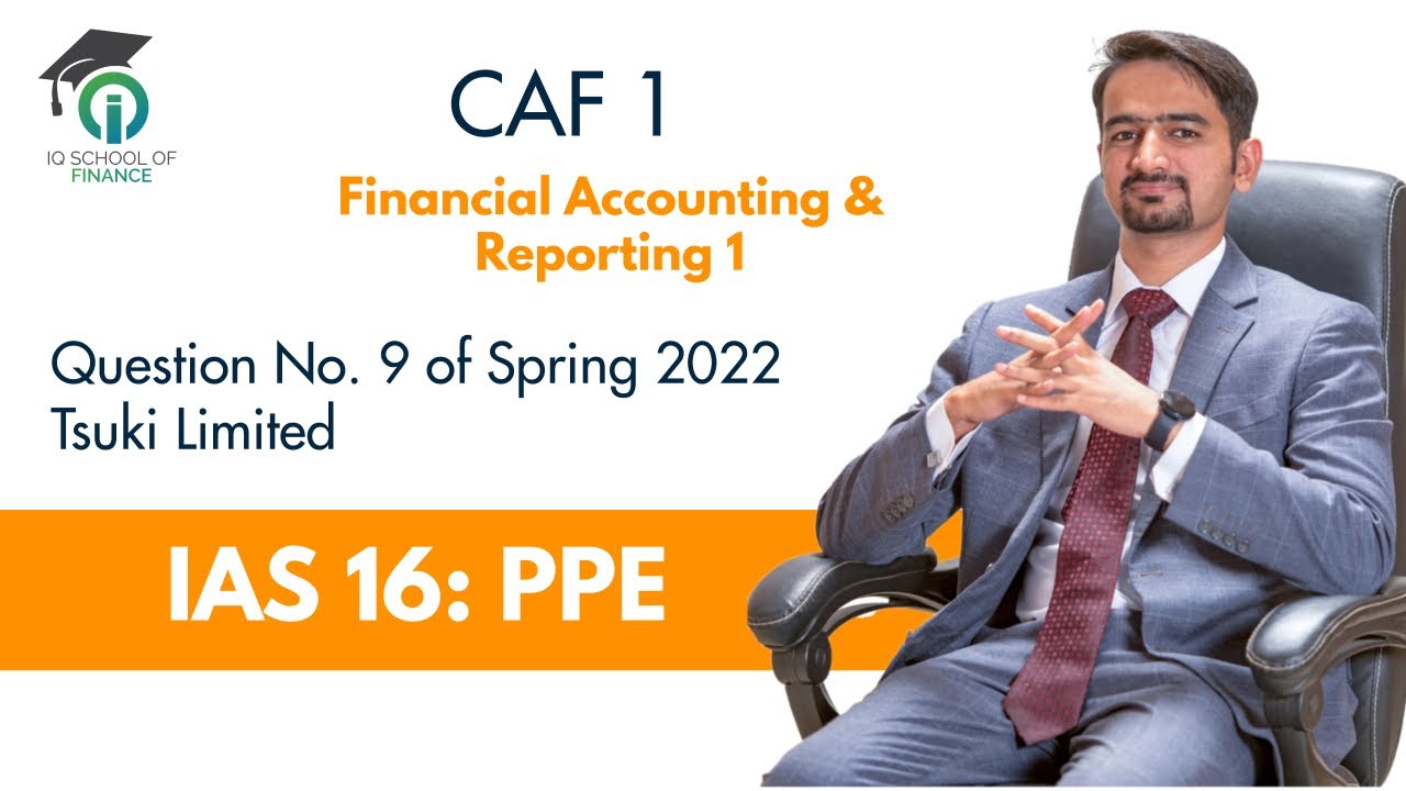 IAS 16: PPE | CAF 1 - FAR 1 | Question No. 9 of Spring 2022  | Tsuki Limited
