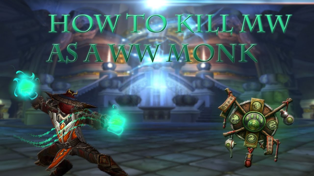 [5.4.8] WW Monk Guide on how to effectively kill MW Monks