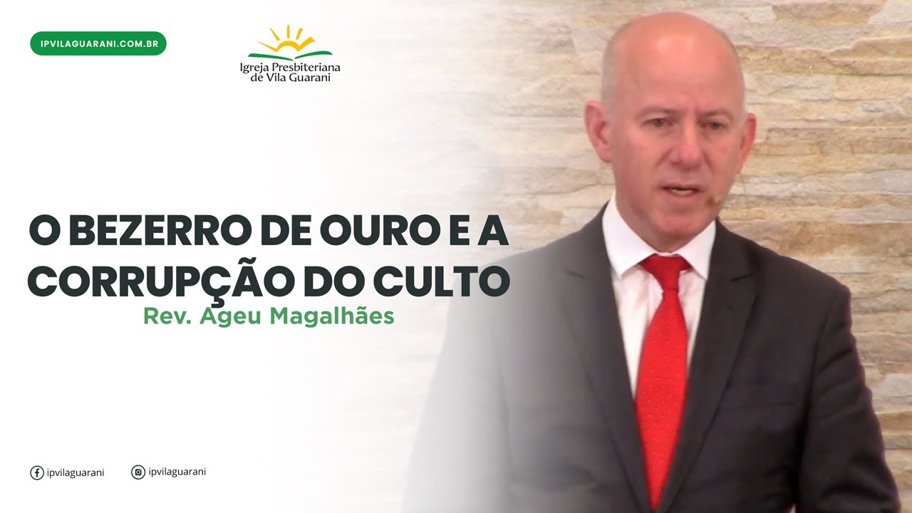 O Bezerro de Ouro e a Corrupção do Culto - Êxodo 32:1 a 10 | Rev Ageu Magalhães