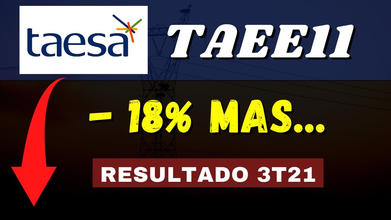 TAEE11 TAESA 3T21 RESULTADO. DIVIDENDOS S&Oacute; EM DEZEMBRO? TAEE4 TAEE3