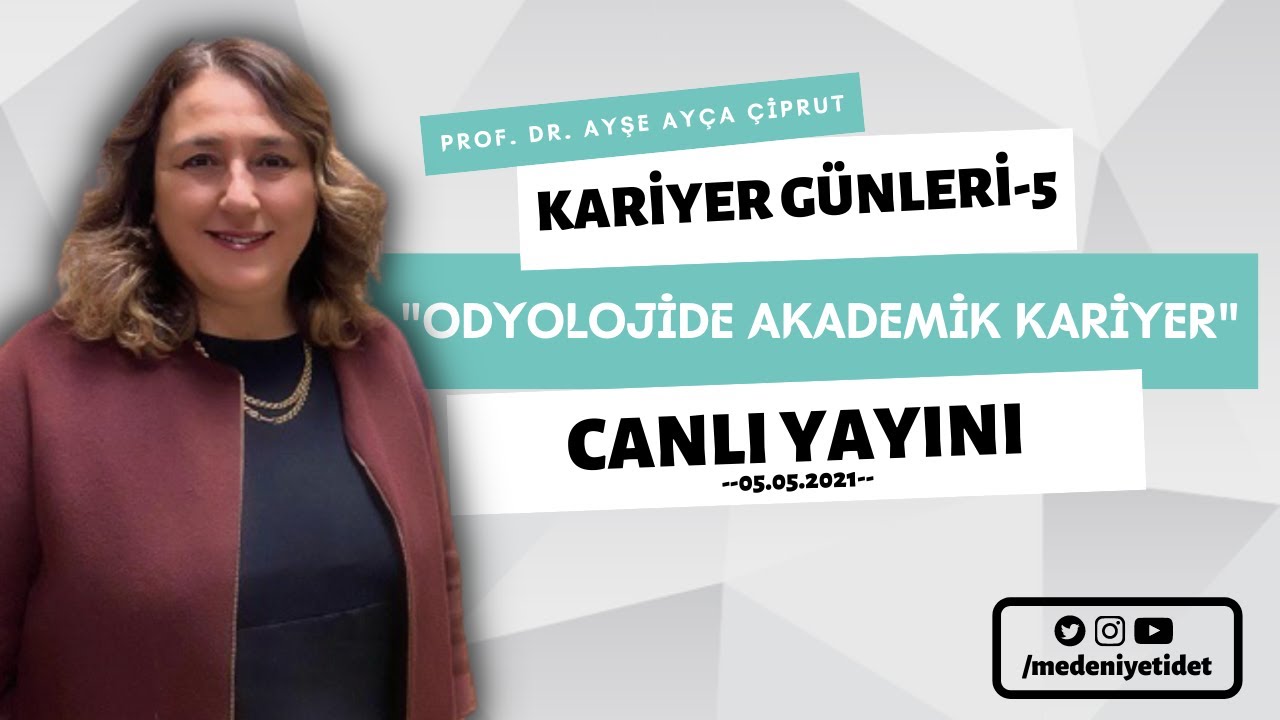 Kariyer Günleri-5: Odyolojide Akademik Kariyer/ Prof. Dr. Ayşe Ayça Çiprut
