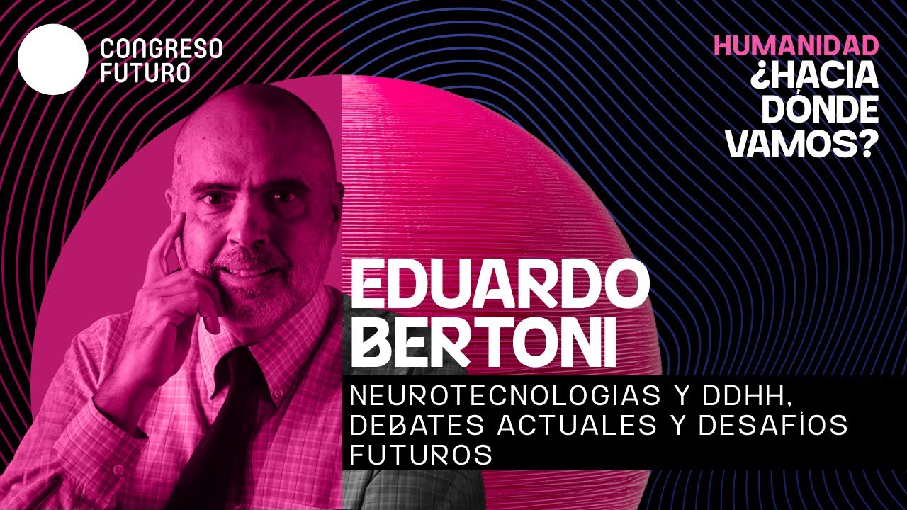 Eduardo Bertoni | Neurotecnología y DDHH, debates actuales y desafíos futuros