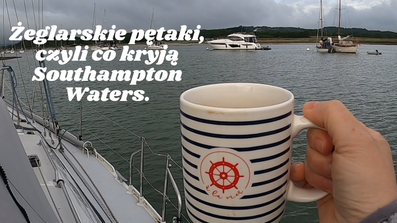 Żeglarskie pętaki, czyli co kryją Southampton Waters. Od. 143