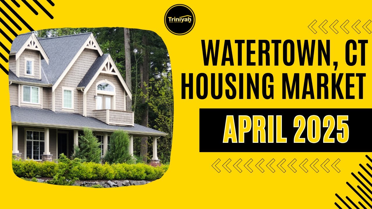 Watertown CT Real Estate Market Update | April 2025