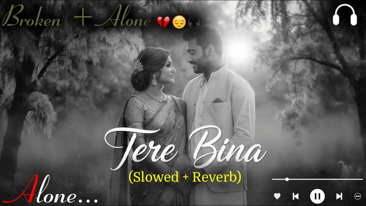 Tere bina New Song Bollywood 2026 ( Slowed + Reverb ) Feel the Music | Love Lofi Song