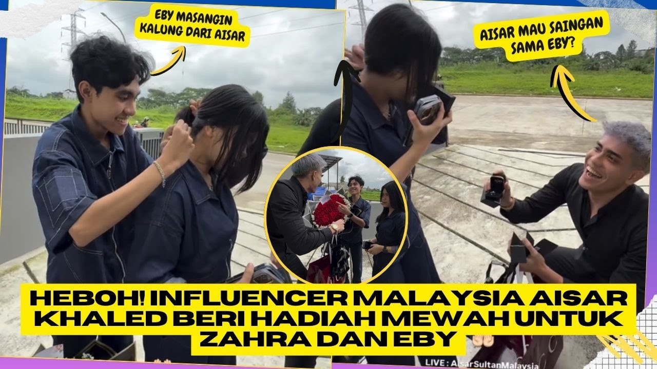 Heboh! Influencer Malaysia Aisar Khaled Beri Hadiah Mewah Untuk Zahra Dan Eby