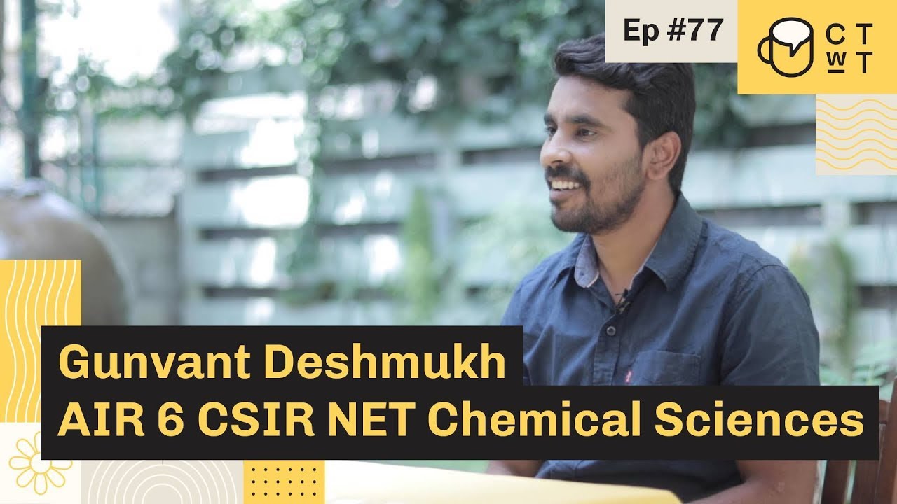 CTwT E77 - CSIR NET Chemical Sciences Topper Gunvant Deshmukh AIR 6