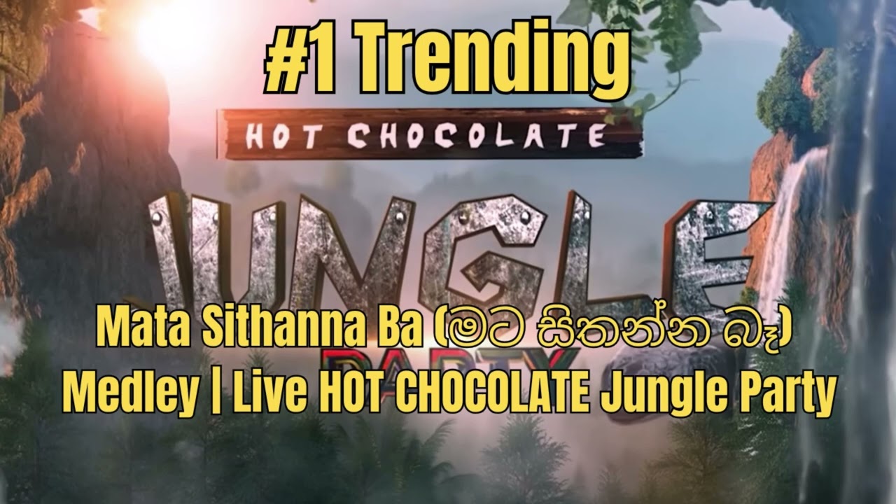Mata Sithanna Ba (මට සිතන්න බෑ) Medley | Live HOTCHOCOLATE Jungle Party- Sinhala Medley Collection