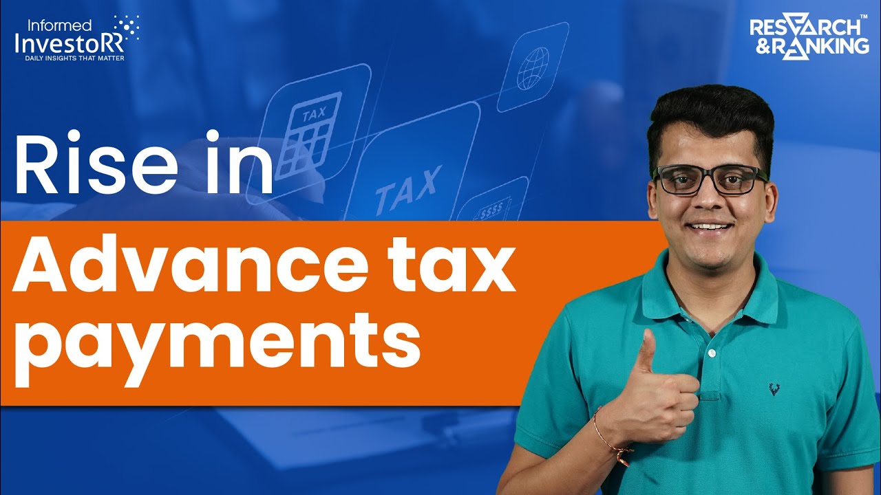 Rise in Advance Tax payments | Why is Advance Tax collection rising?