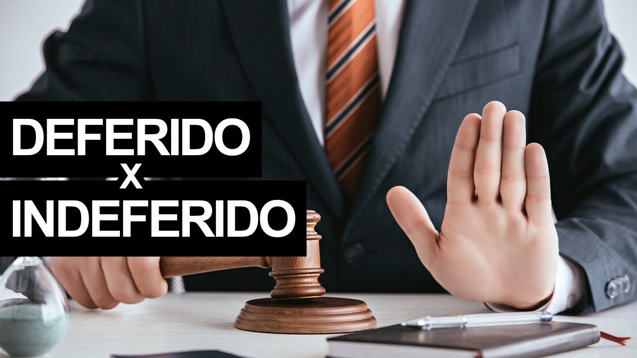 Deferido X Indeferido: Entenda as diferen&ccedil;as!