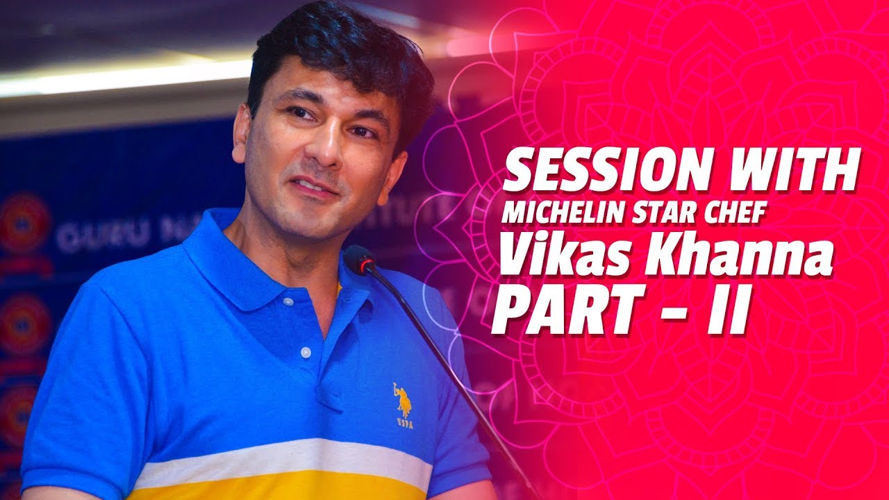 Michelin Star Chef Vikas Khanna session Part - II | GNIHM | Induction 2019
