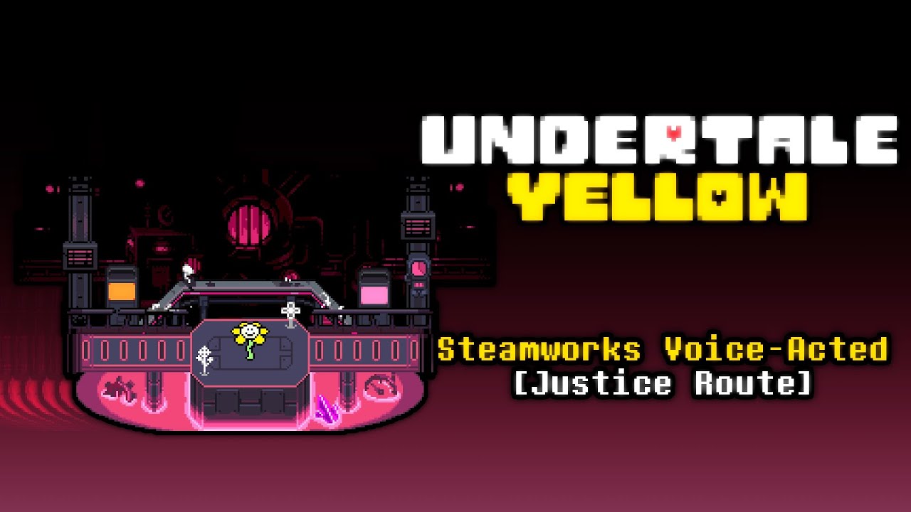 Undertale Yellow - Steamworks Poorly Voice Acted | Justice Route
