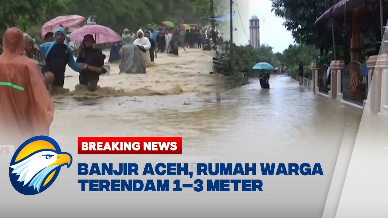 BREAKING NEWS - Kota Langsa Dikepung Banjir, Warga Panik Mengungsi