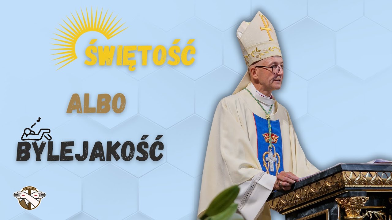 "Świętość albo bylejakość" - kazanie abpa Adriana Galbasa