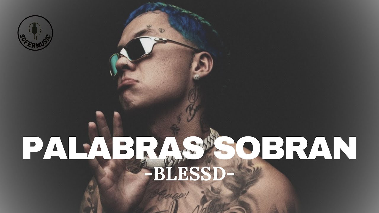 BLESSD - Palabras Sobran (LETRA)