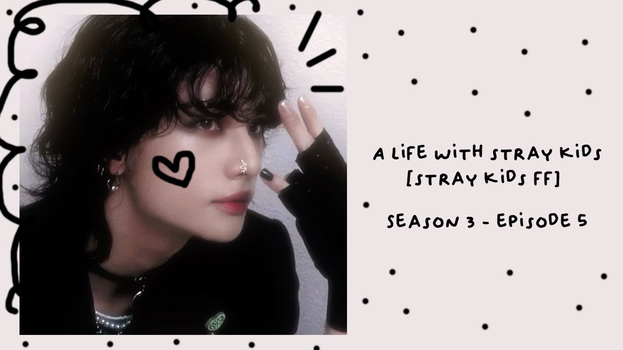 [Bubble Bath] | A Life With Stray Kids [Stray Kids FF] [Season 3 - 5]