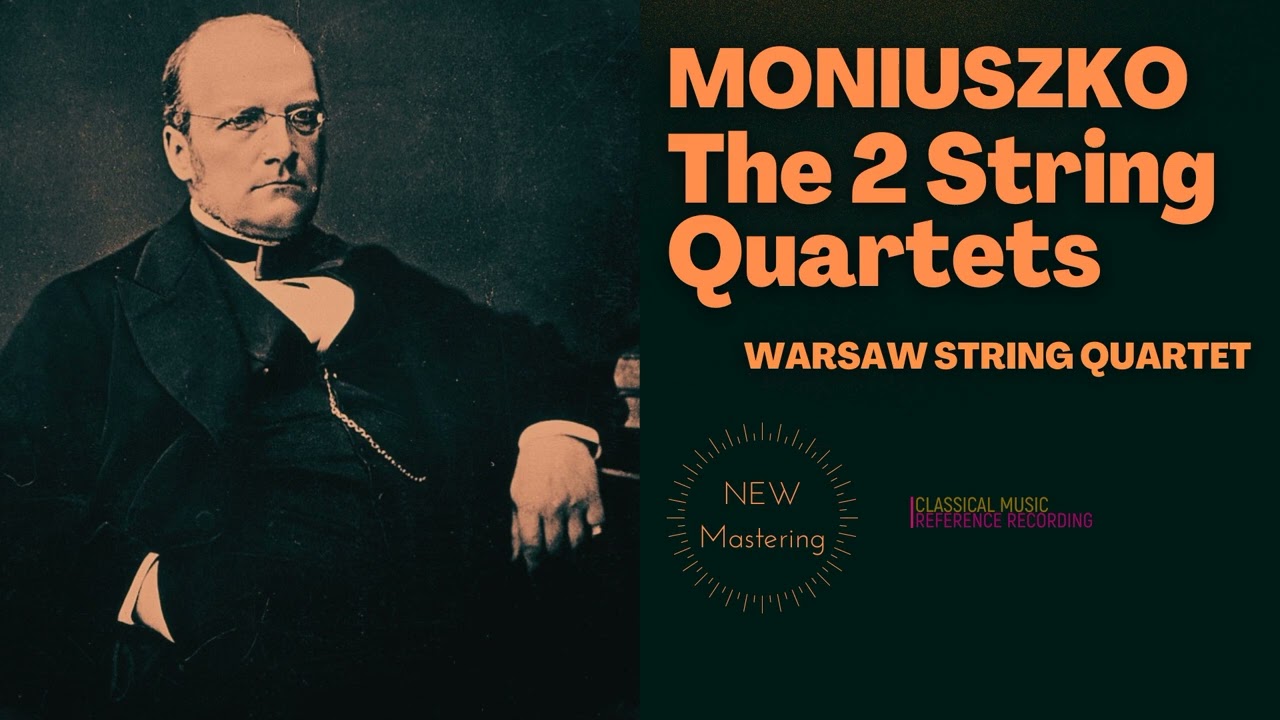 Stanisław Moniuszko - The 2 String Quartets (reference recording: Warsaw String Quartet)