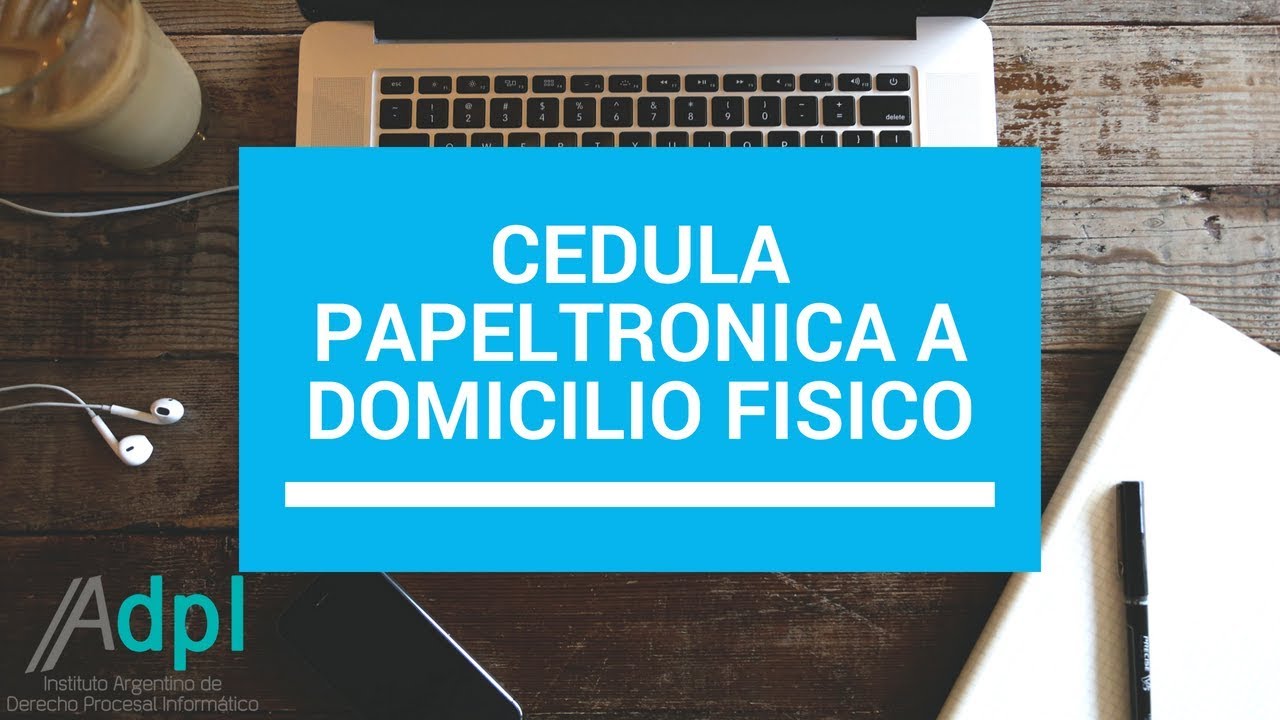 IADPI - Cédula papeltronica a domicilio físico
