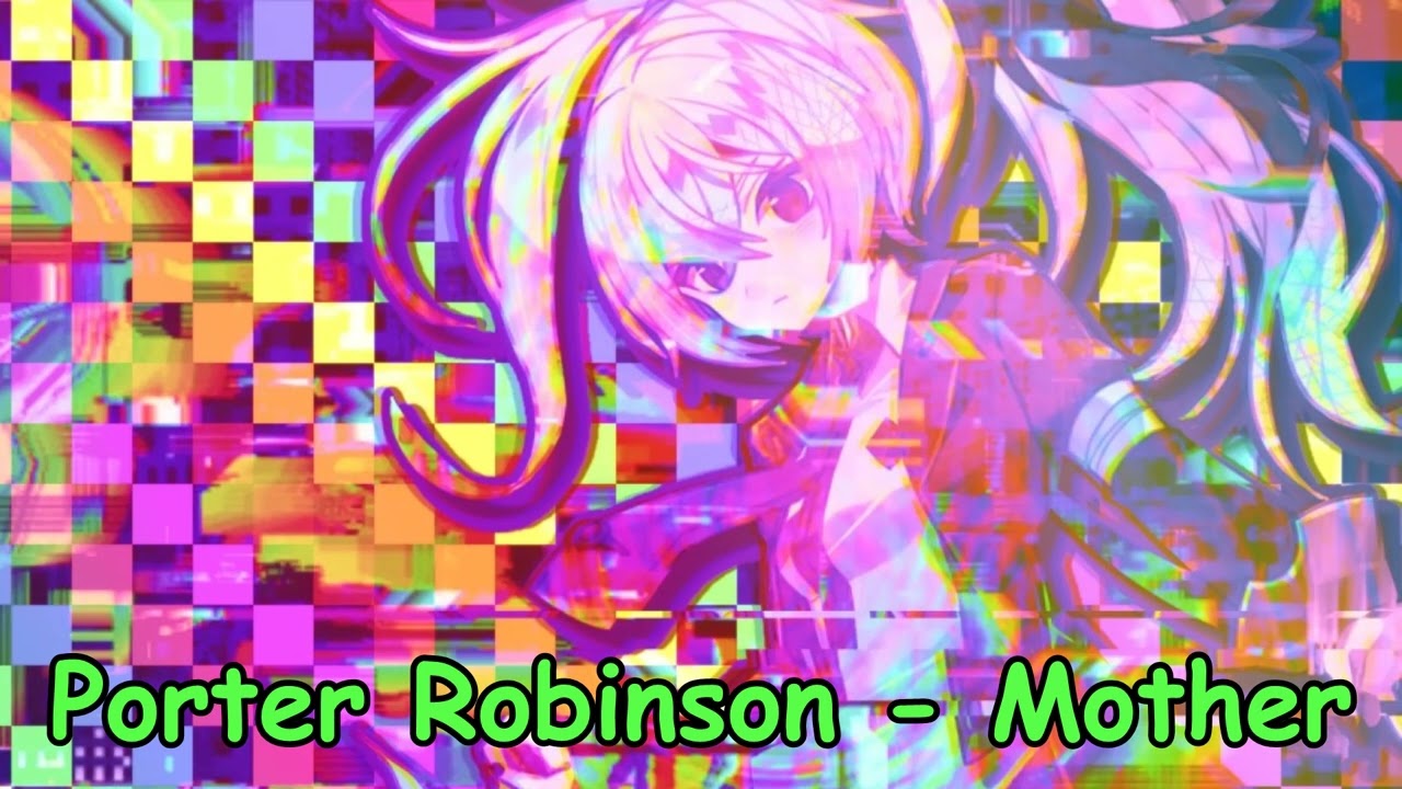 Porter Robinson - Mother NIGHTCORE