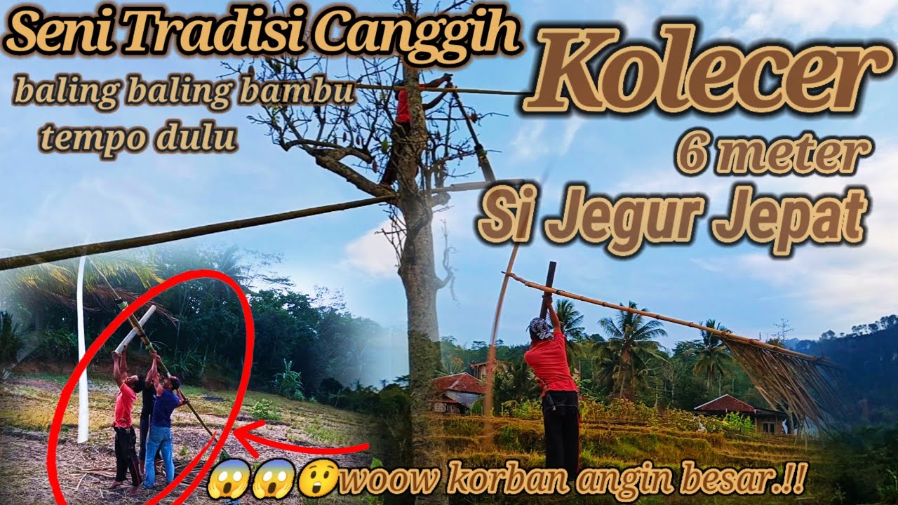🔴 KESENIAN TRADISIONAL‼️KOLECER SUARA PETIR||KOLECER 6METER SI JEGUR JEPAT BUDAYA KHAS SUNDA