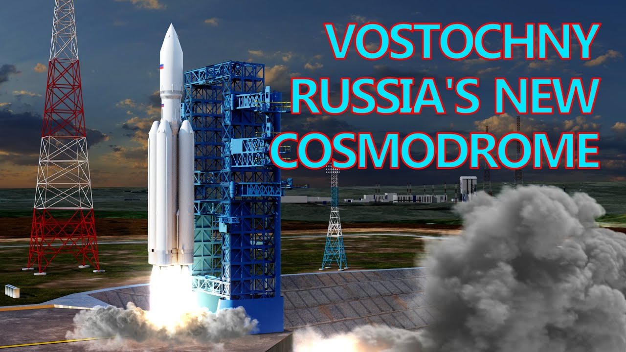 Vostochny Cosmodrome: Russia's Answer to Baikonur